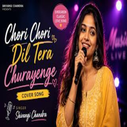 Chori Chori Dil Tera Churayenge - Shivangi Chandra Mp3 Song
