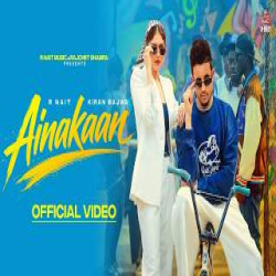 Ainakaan - R Nait, Kiran Bajwa Mp3 Song