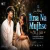 Itna Na Mujhse Tu Pyar Badha - Romantic Lofi