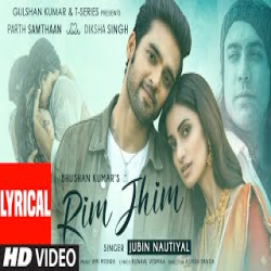 Rim Jhim - Jubin Nautiyal Mp3 Song