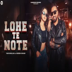 LOHE TE NOTE - YASHBHULLAR Mp3 Song