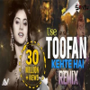 Toofan Kehte Hai - DJ Remix