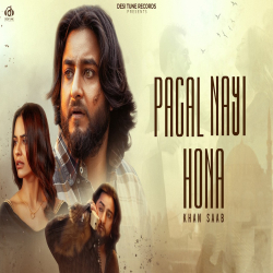 Pagal Nayi Hona - Khan Saab Mp3 Song