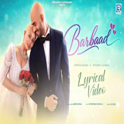 BARBAAD - Mihiir Sharrma Mp3 Song