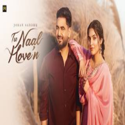 Tu Naal Hoven - Joban Sandhu, Jasmeen Akhtar Mp3 Song