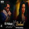 Ek Mulaqat X Barbaad - Mashup