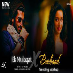 Ek Mulaqat X Barbaad - Mashup Mp3 Song