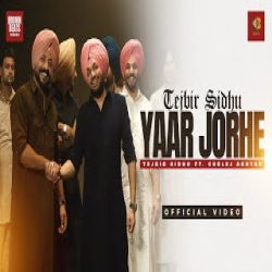 Yaar Jorhe - Tejbir Sidhu, Gurlez Akhtar Mp3 Song