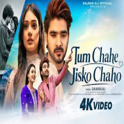 Tum Chahe Jisko Chaho - Salman Ali Mp3 Song