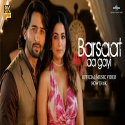 Barsaat Aa Gayi - Shreya Ghoshal, Stebin Ben Mp3 Song