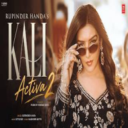 Kali Activa 2 - Rupinder Handa Mp3 Song