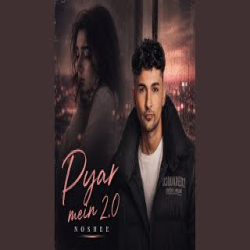 Pyer Mien 2.0 - Noshee Mp3 Song