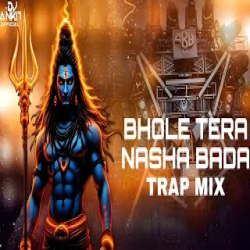 BHOLE TERA NASHA BADA ( TRAP MIX ) Mp3 Song