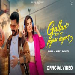 Gallan Kar Pyaar Diyan - Raahi, Happy Raikoti Mp3 Song