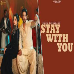 Stay With You - Shiva Choudhary Mp3 Song