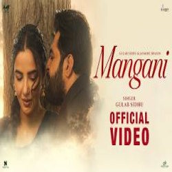Mangani - Gulab Sidhu Mp3 Song