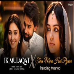 Ik Mulaqat X Tera Mera Hai Pyaar - Lofi Mashup Mp3 Song