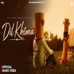 Dil Khilona - Vijay Malik Mp3 Song