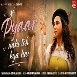 Yeh Pyar Nahi Toh Kya Hai - Soumee Sailesh Mp3 Song